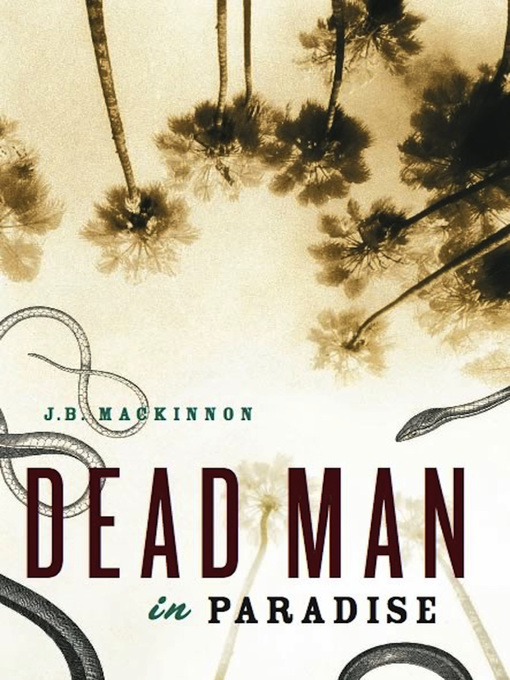 Title details for Dead Man in Paradise by J.B. MacKinnon - Available